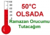 50 derece olsa da ramazan orucumu tutacağım / #299162