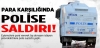 para karşılığında polise taşlı saldırı / #456414