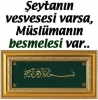 şeytanın vesvesesi varsa müslümanın besmelesi var / #492048